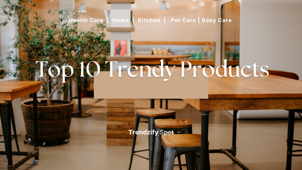 Top 10 Trendy Products